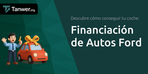 Financiación de Autos Ford: Descubre Cómo Conseguir Tu Coche